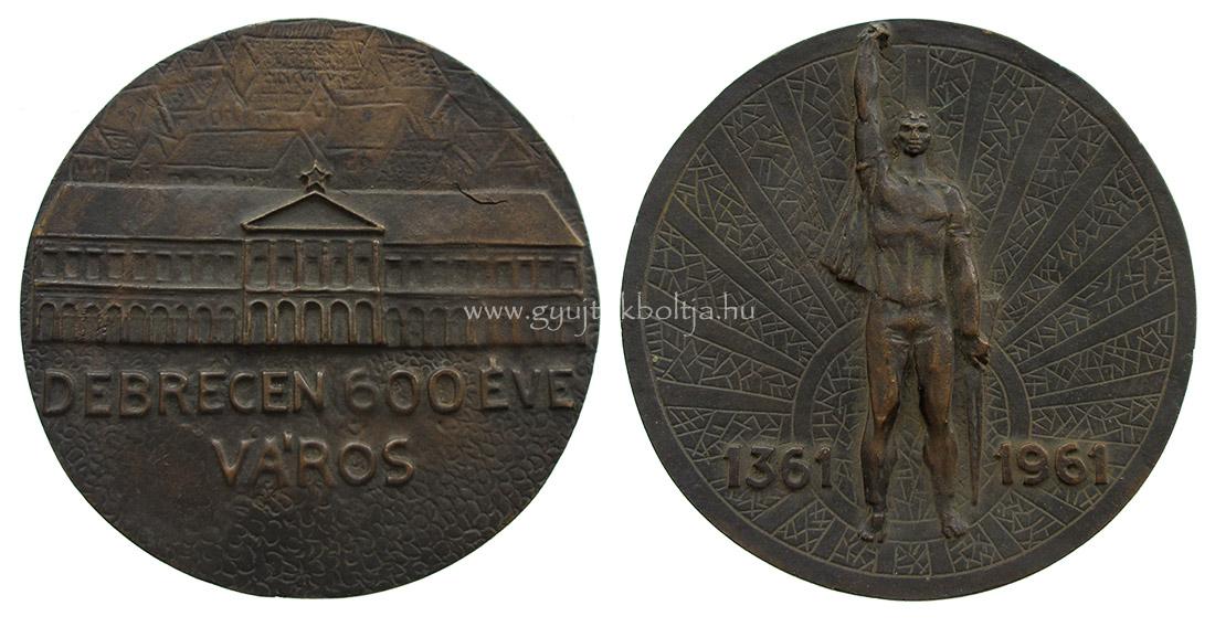 Debrecen 600 �ve v�ros 1361 - 1961